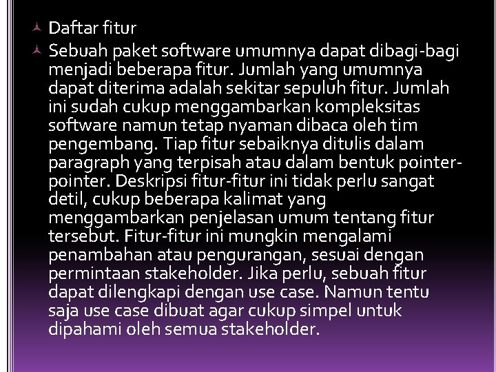  Daftar fitur Sebuah paket software umumnya dapat dibagi-bagi menjadi beberapa fitur. Jumlah yang