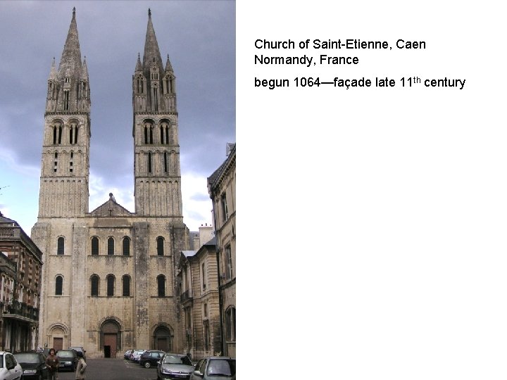 Church of Saint-Etienne, Caen Normandy, France begun 1064—façade late 11 th century 