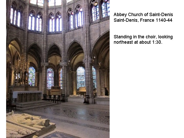 Abbey Church of Saint-Denis, France 1140 -44 Standing in the choir, looking northeast at