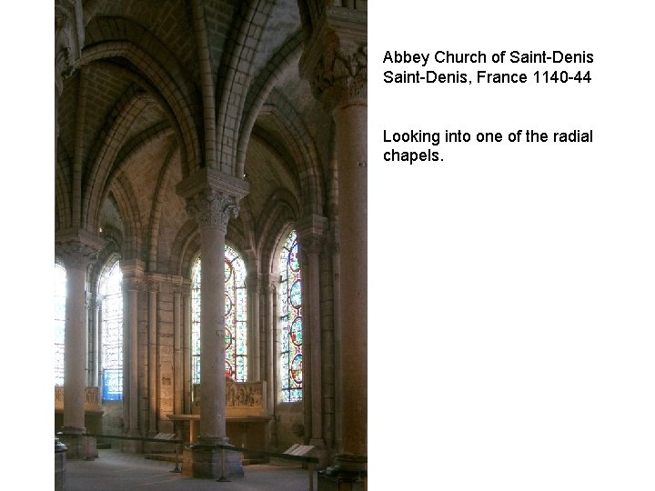 Abbey Church of Saint-Denis, France 1140 -44 Looking into one of the radial chapels.