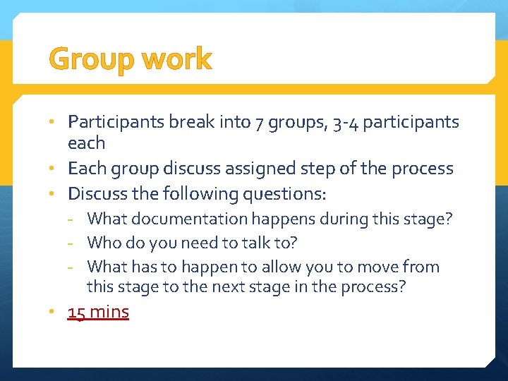 Group work • Participants break into 7 groups, 3 -4 participants each • Each