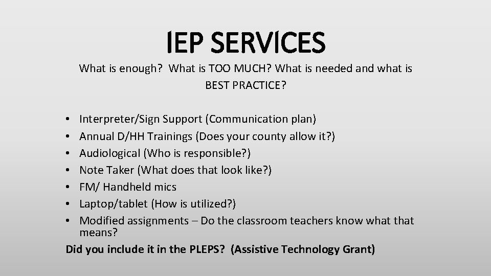 IEP SERVICES What is enough? What is TOO MUCH? What is needed and what IEP SERVICES What is enough? What is TOO MUCH? What is needed and what