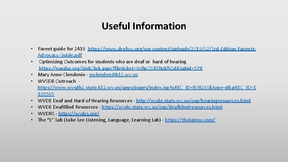 Useful Information • Parent guide for 2419 https: //www. drofwv. org/wp-content/uploads/2019/02/3 rd-Edition-Parents. Advocacy-Guide. pdf Useful Information • Parent guide for 2419 https: //www. drofwv. org/wp-content/uploads/2019/02/3 rd-Edition-Parents. Advocacy-Guide. pdf