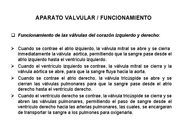 APARATO VALVULAR / FUNCIONAMIENTO q Funcionamiento de las válvulas del corazón izquierdo y derecho:
