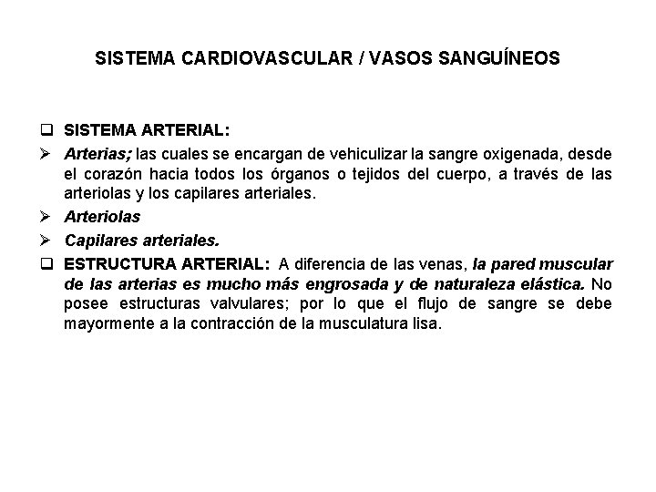 SISTEMA CARDIOVASCULAR / VASOS SANGUÍNEOS q SISTEMA ARTERIAL: Ø Arterias; las cuales se encargan