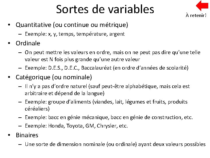 Sortes de variables À retenir! • Quantitative (ou continue ou métrique) – Exemple: x,