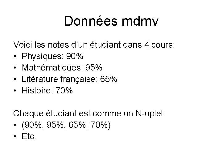 Données mdmv Voici les notes d’un étudiant dans 4 cours: • Physiques: 90% •