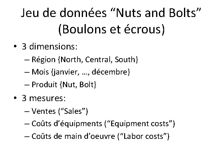 Jeu de données “Nuts and Bolts” (Boulons et écrous) • 3 dimensions: – Région