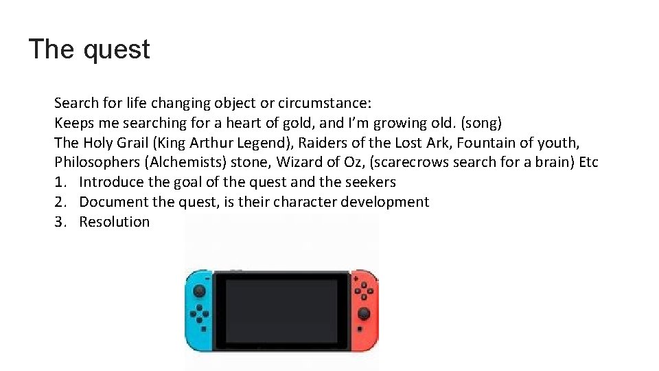 The quest Search for life changing object or circumstance: Keeps me searching for a