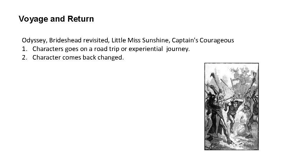 Voyage and Return Odyssey, Brideshead revisited, Little Miss Sunshine, Captain's Courageous 1. Characters goes