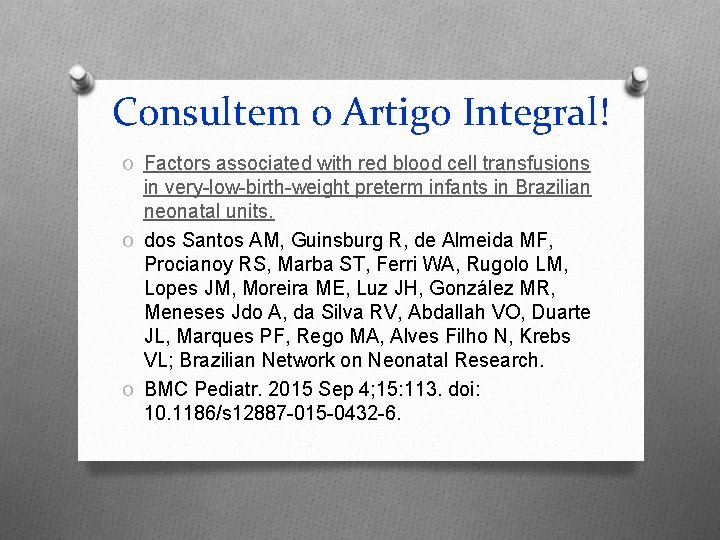 Consultem o Artigo Integral! O Factors associated with red blood cell transfusions in very-low-birth-weight