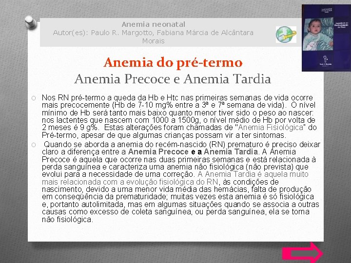 Anemia neonatal Autor(es): Paulo R. Margotto, Fabiana Márcia de Alcântara Morais Anemia do pré-termo