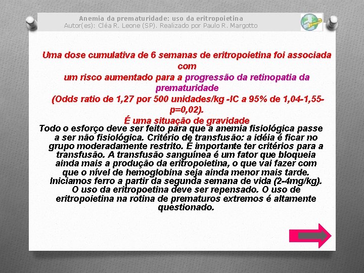 Anemia da prematuridade: uso da eritropoietina Autor(es): Cléa R. Leone (SP). Realizado por Paulo