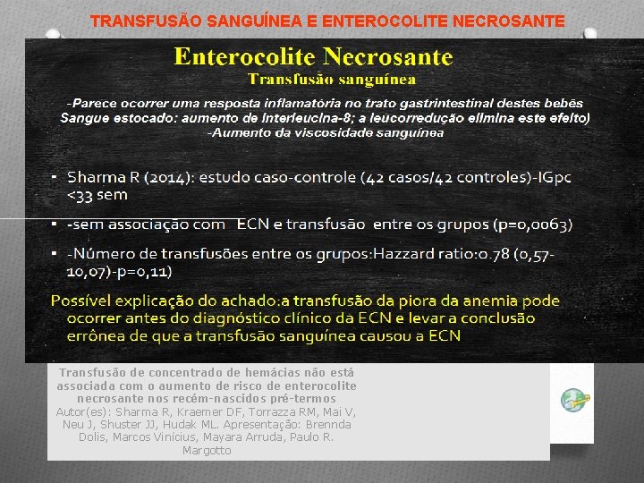 TRANSFUSÃO SANGUÍNEA E ENTEROCOLITE NECROSANTE Transfusão de concentrado de hemácias não está associada com