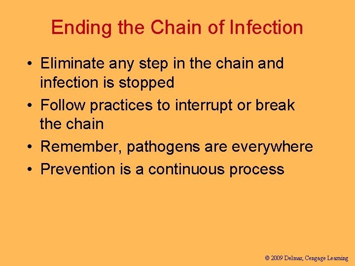 Ending the Chain of Infection • Eliminate any step in the chain and infection