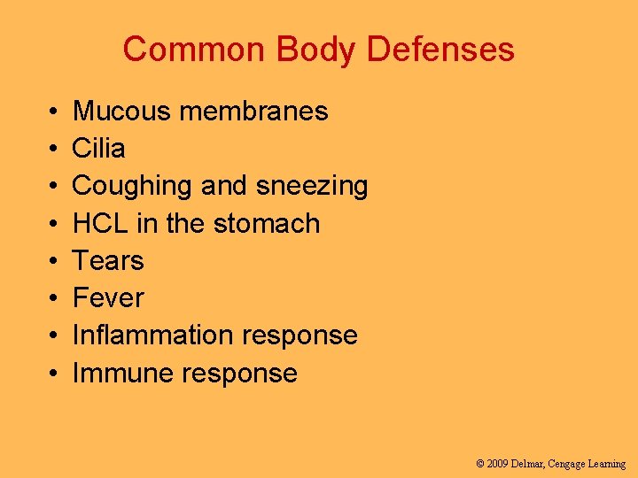 Common Body Defenses • • Mucous membranes Cilia Coughing and sneezing HCL in the