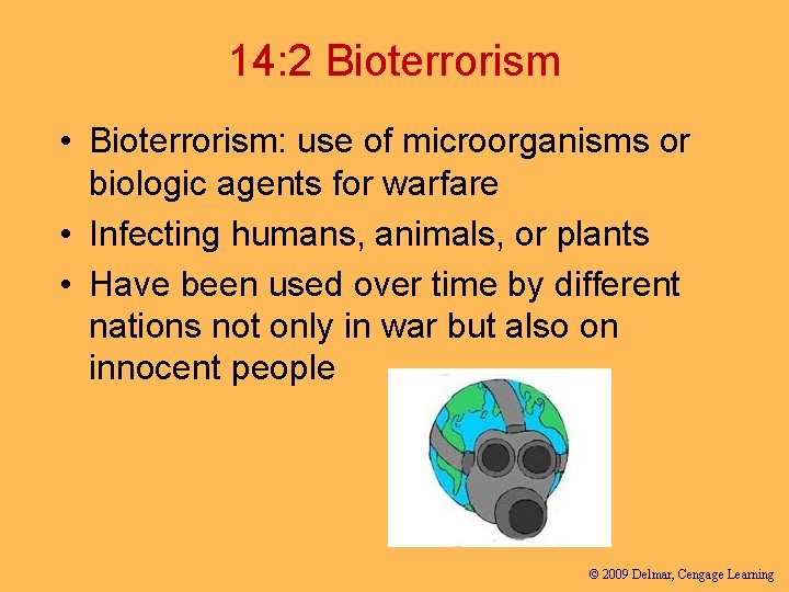 14: 2 Bioterrorism • Bioterrorism: use of microorganisms or biologic agents for warfare •