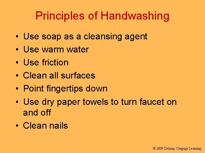 Principles of Handwashing • • • Use soap as a cleansing agent Use warm