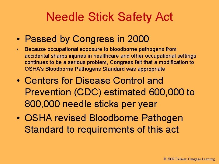 Needle Stick Safety Act • Passed by Congress in 2000 • Because occupational exposure