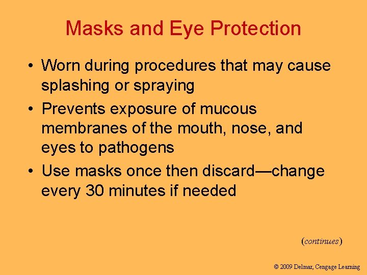 Masks and Eye Protection • Worn during procedures that may cause splashing or spraying