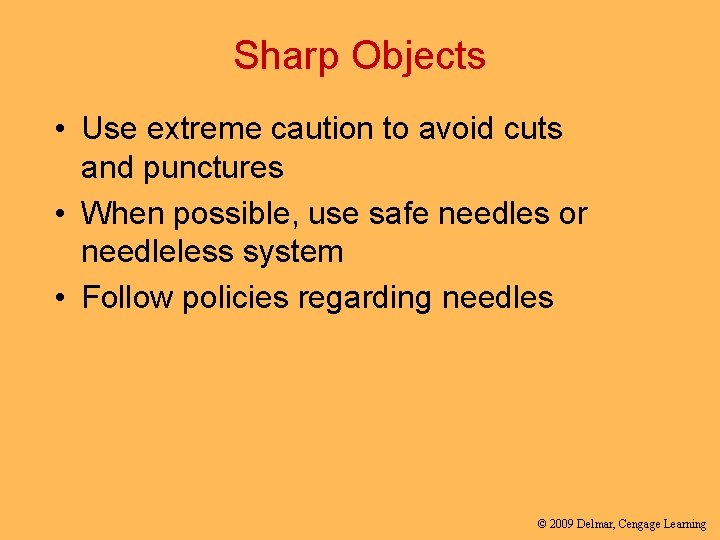 Sharp Objects • Use extreme caution to avoid cuts and punctures • When possible,