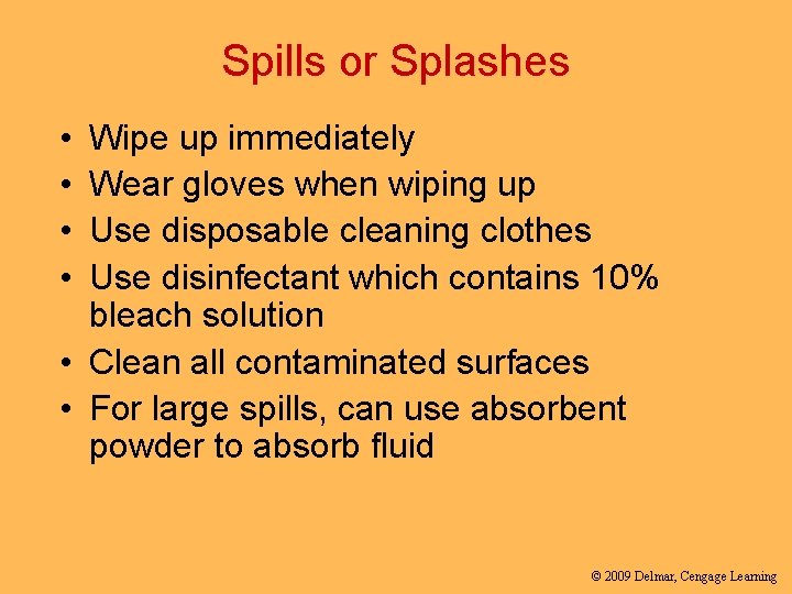 Spills or Splashes • • Wipe up immediately Wear gloves when wiping up Use