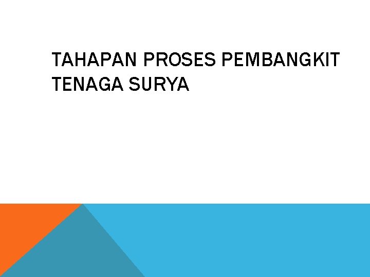 TAHAPAN PROSES PEMBANGKIT TENAGA SURYA 