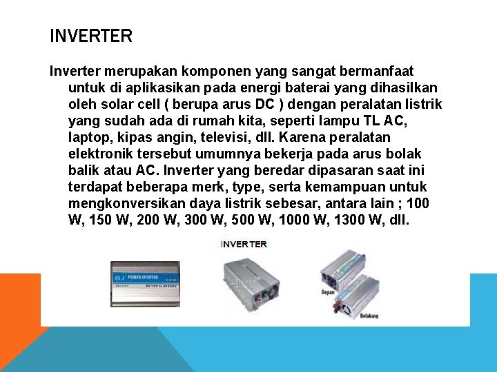 INVERTER Inverter merupakan komponen yang sangat bermanfaat untuk di aplikasikan pada energi baterai yang