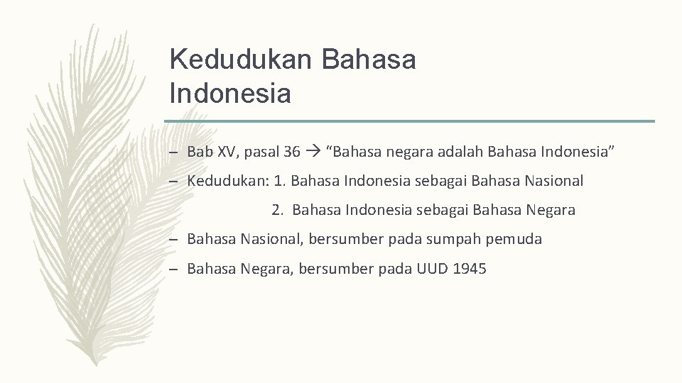 Kedudukan Bahasa Indonesia – Bab XV, pasal 36 “Bahasa negara adalah Bahasa Indonesia” –