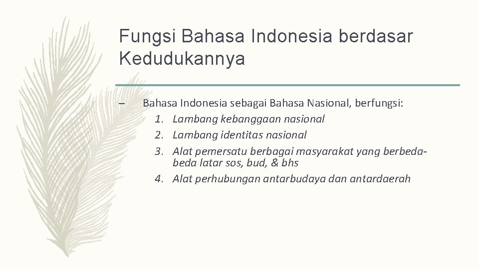 Fungsi Bahasa Indonesia berdasar Kedudukannya – Bahasa Indonesia sebagai Bahasa Nasional, berfungsi: 1. Lambang