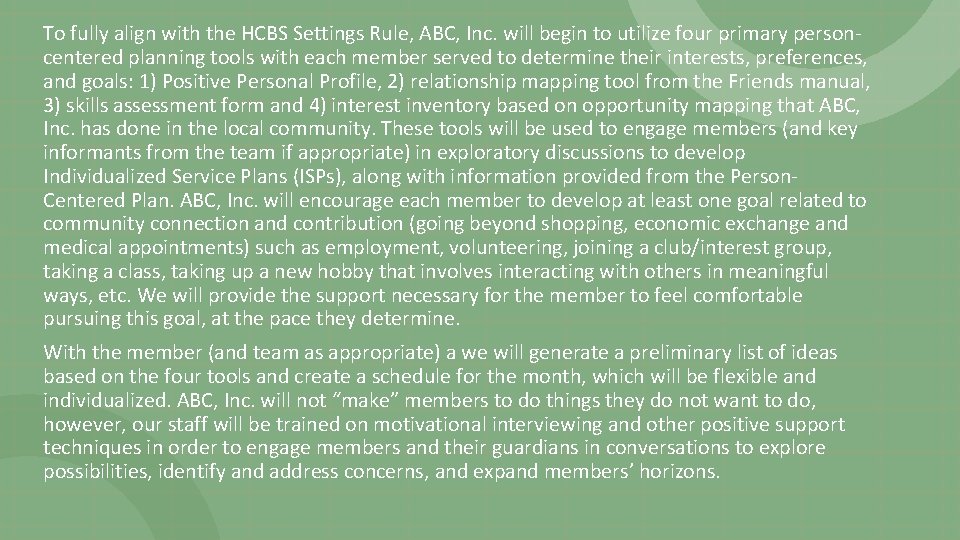 To fully align with the HCBS Settings Rule, ABC, Inc. will begin to utilize