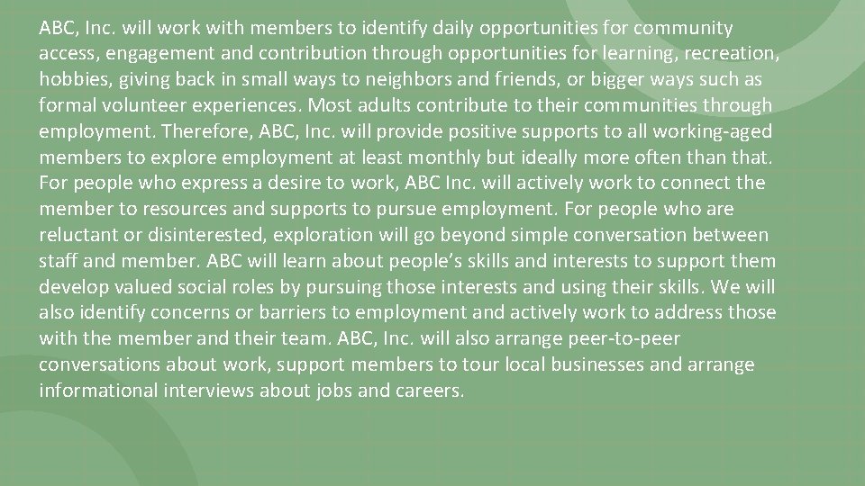 ABC, Inc. will work with members to identify daily opportunities for community access, engagement