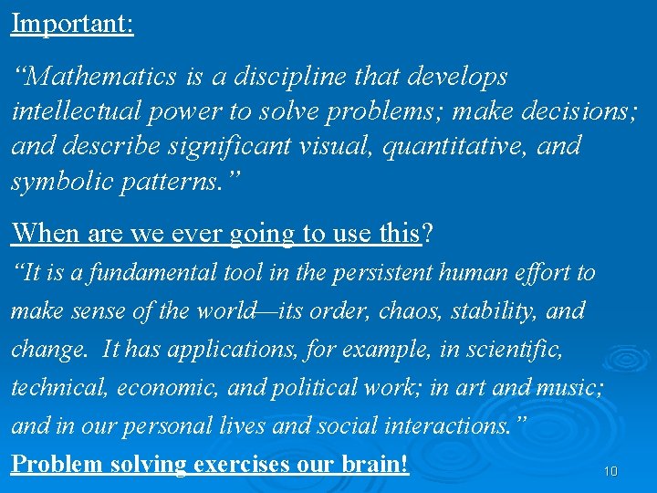Important: “Mathematics is a discipline that develops intellectual power to solve problems; make decisions;