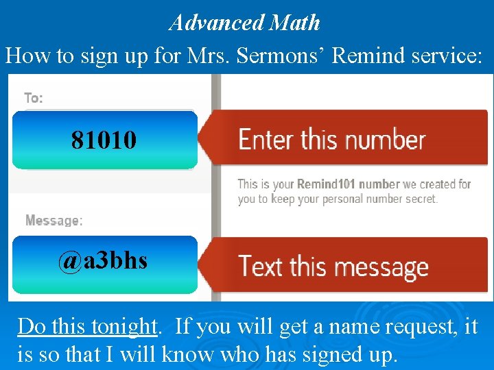 Advanced Math How to sign up for Mrs. Sermons’ Remind service: 81010 @a 3