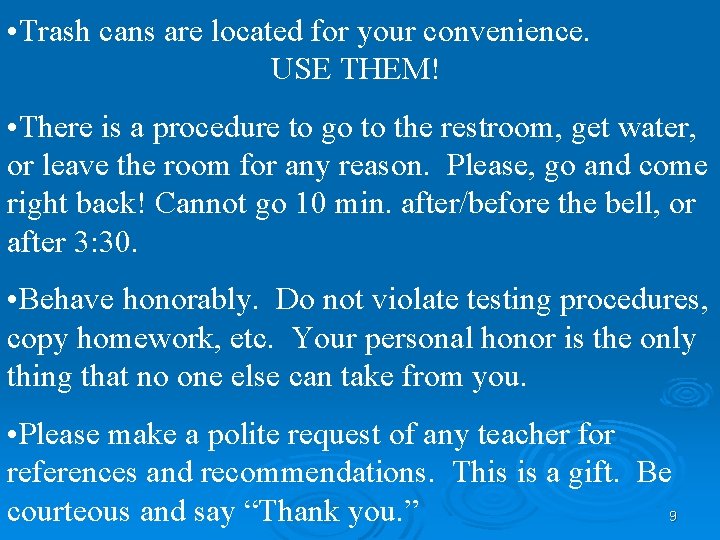  • Trash cans are located for your convenience. USE THEM! • There is