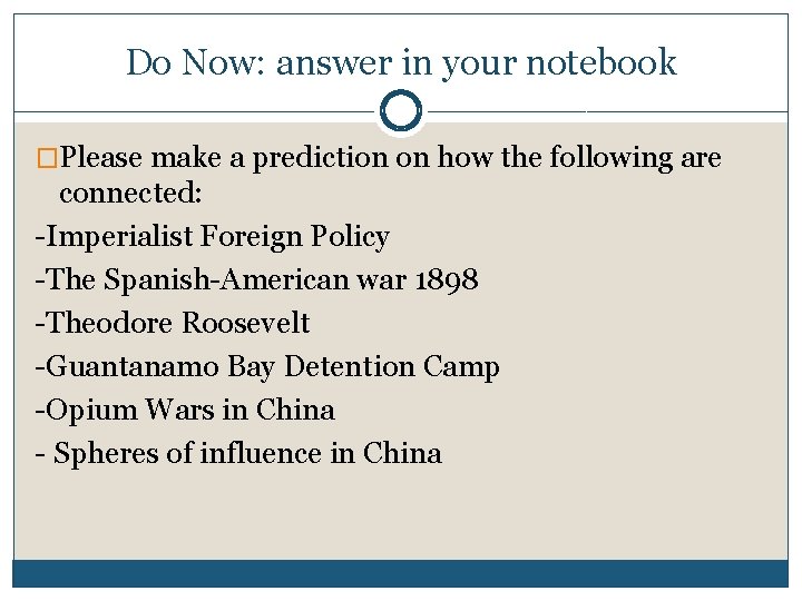 Do Now: answer in your notebook �Please make a prediction on how the following