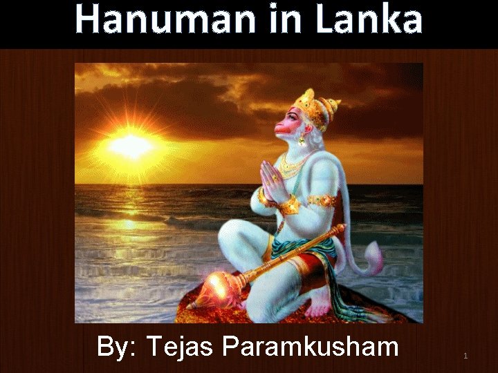 Hanuman in Lanka By: Tejas Paramkusham 1 