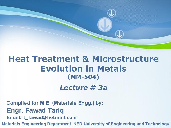 Heat Treatment & Microstructure Evolution in Metals (MM-504) Lecture # 3 a Compiled for