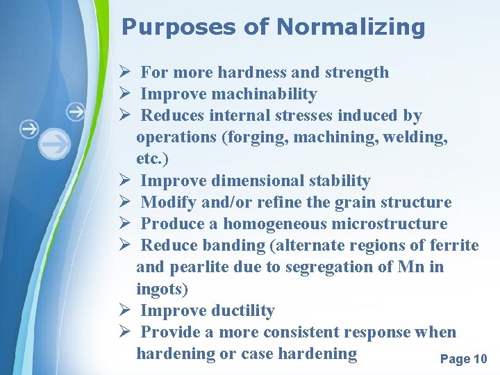 Purposes of Normalizing Ø For more hardness and strength Ø Improve machinability Ø Reduces