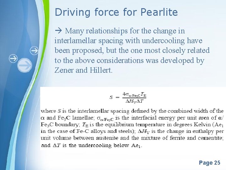 Driving force for Pearlite Many relationships for the change in interlamellar spacing with undercooling