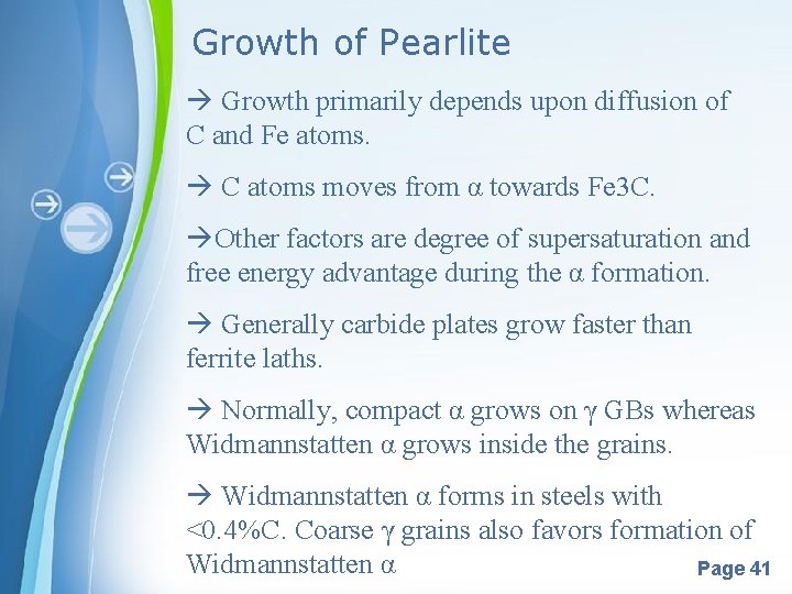 Growth of Pearlite Growth primarily depends upon diffusion of C and Fe atoms. C