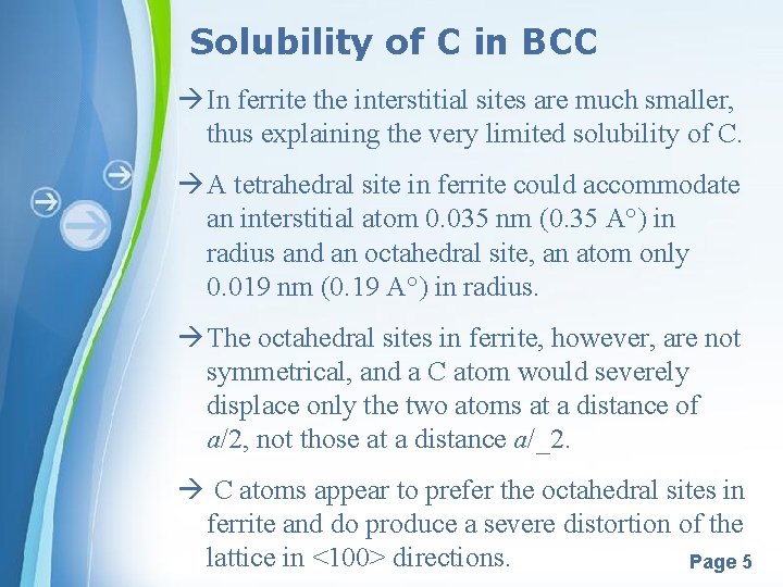 Solubility of C in BCC In ferrite the interstitial sites are much smaller, thus