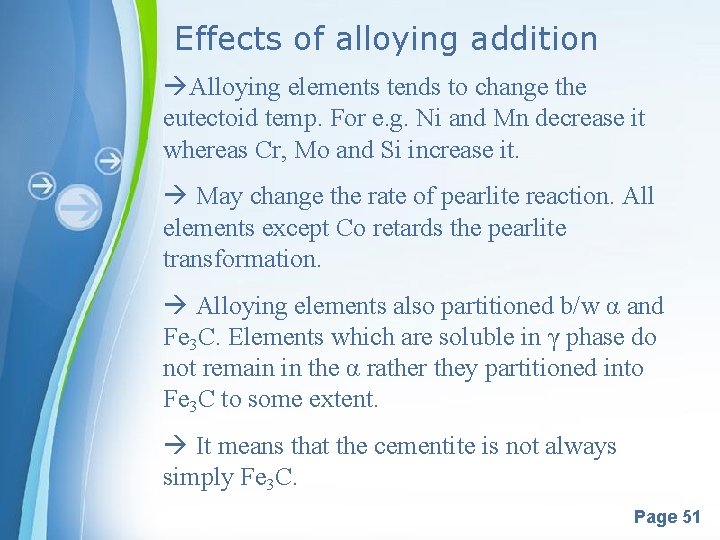 Effects of alloying addition Alloying elements tends to change the eutectoid temp. For e.