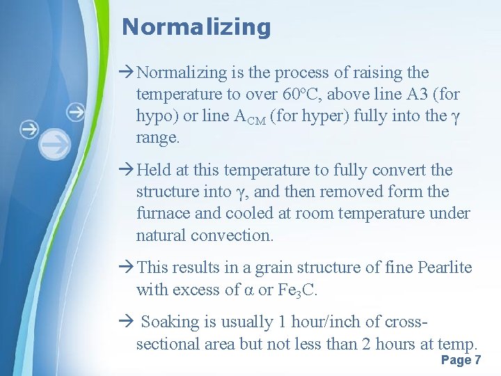Normalizing is the process of raising the temperature to over 60ºC, above line A