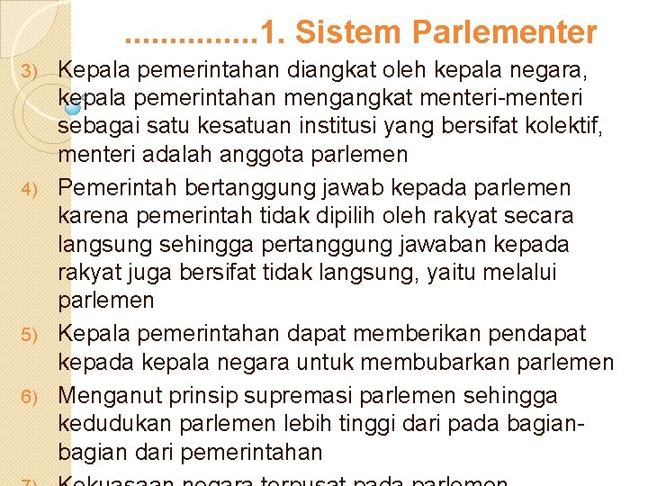 . . . . 1. Sistem Parlementer Kepala pemerintahan diangkat oleh kepala negara, kepala