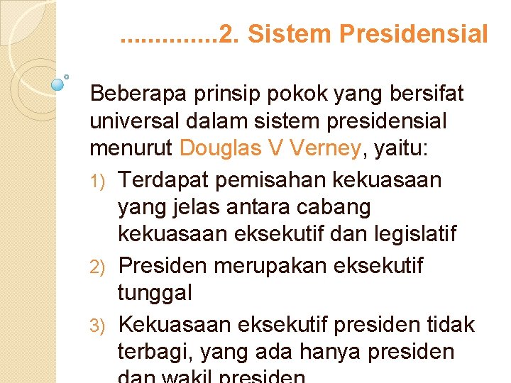 . . . 2. Sistem Presidensial Beberapa prinsip pokok yang bersifat universal dalam sistem