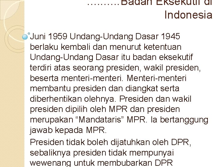 . . Badan Eksekutif di Indonesia Juni 1959 Undang-Undang Dasar 1945 berlaku kembali dan