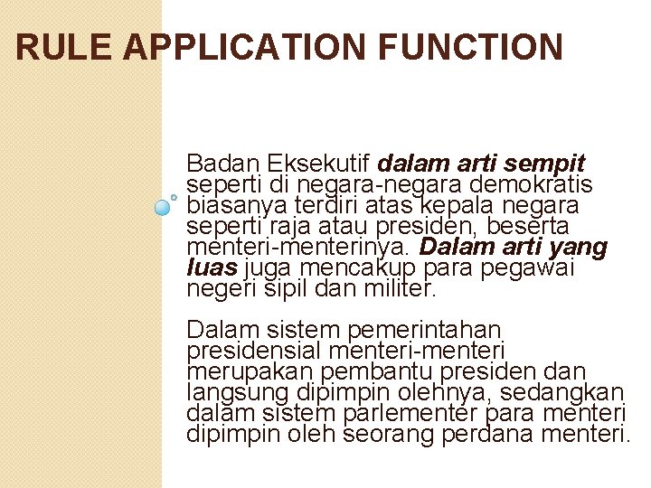 RULE APPLICATION FUNCTION Badan Eksekutif dalam arti sempit seperti di negara-negara demokratis biasanya terdiri