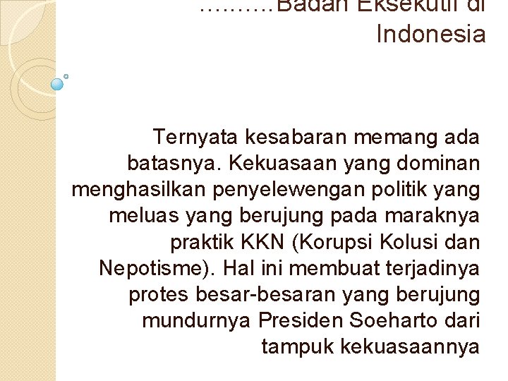 . . Badan Eksekutif di Indonesia Ternyata kesabaran memang ada batasnya. Kekuasaan yang dominan