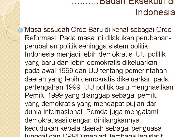 . . Badan Eksekutif di Indonesia Masa sesudah Orde Baru di kenal sebagai Orde